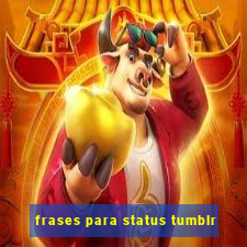 frases para status tumblr